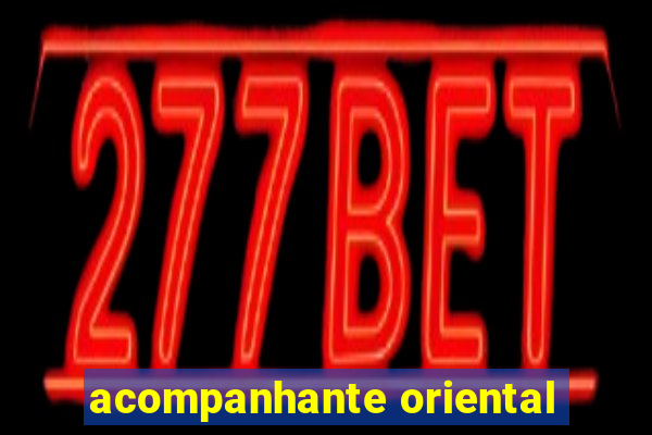 acompanhante oriental